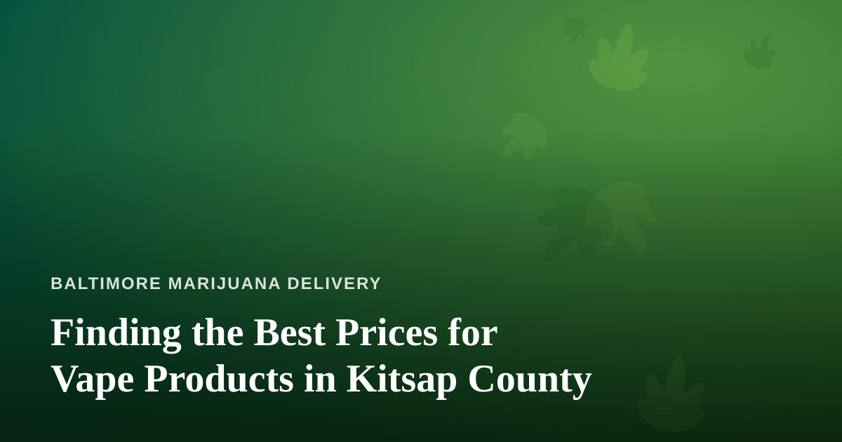 Finding the Best Prices for Vape Products in Kitsap County
