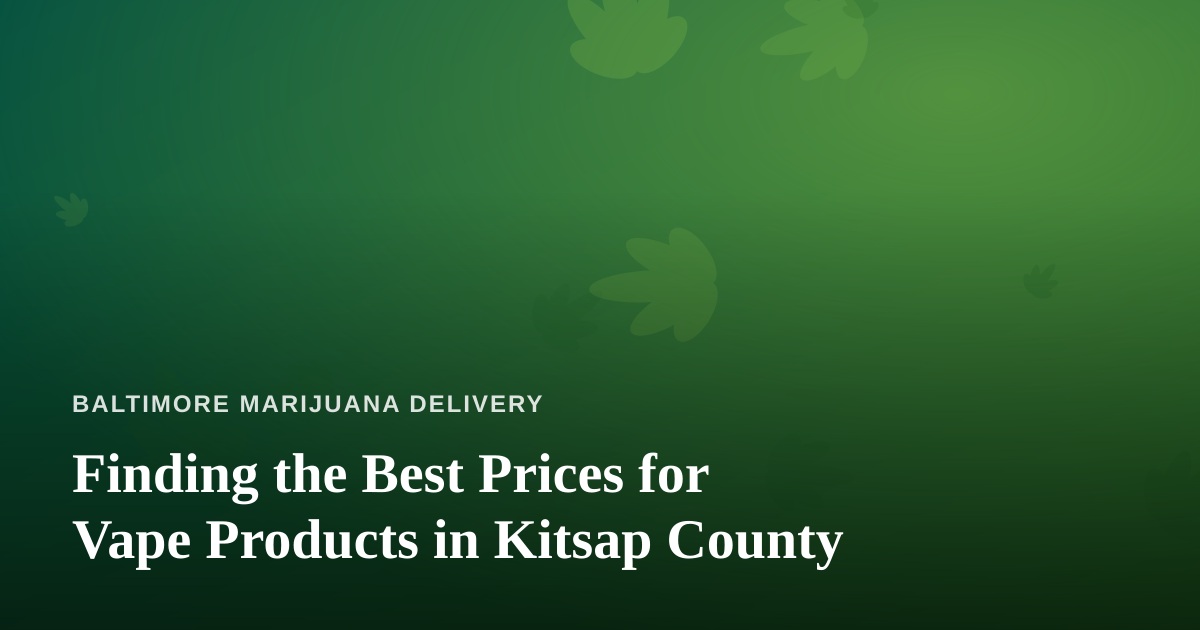 Finding the Best Prices for Vape Products in Kitsap County