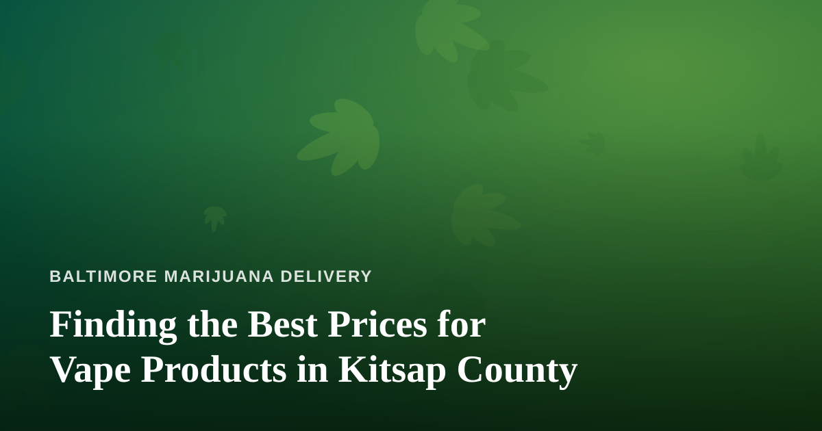 Finding the Best Prices for Vape Products in Kitsap County