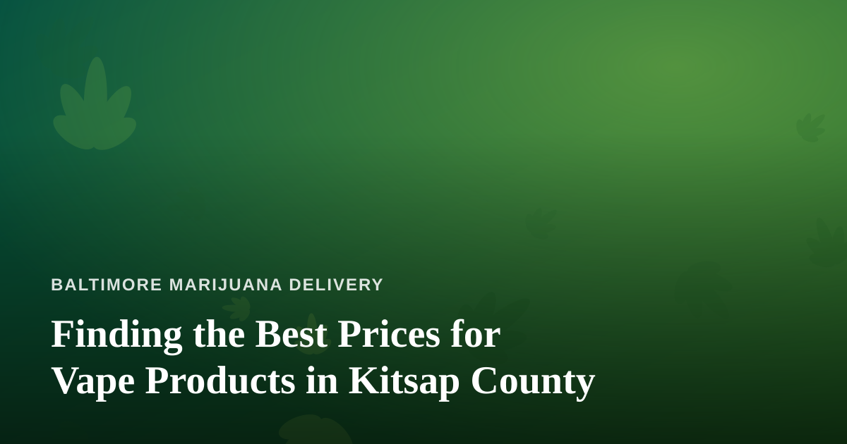 Finding the Best Prices for Vape Products in Kitsap County