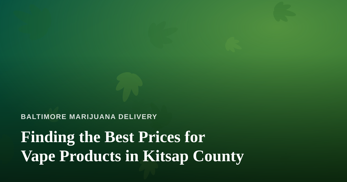 Finding the Best Prices for Vape Products in Kitsap County