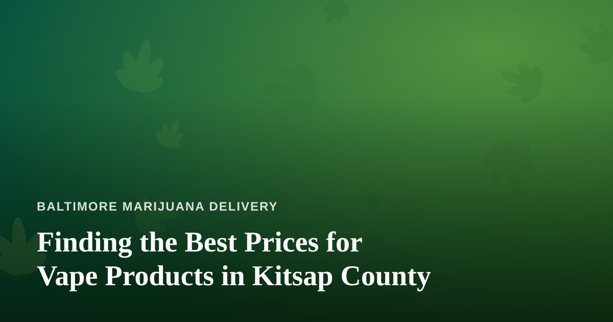 Finding the Best Prices for Vape Products in Kitsap County