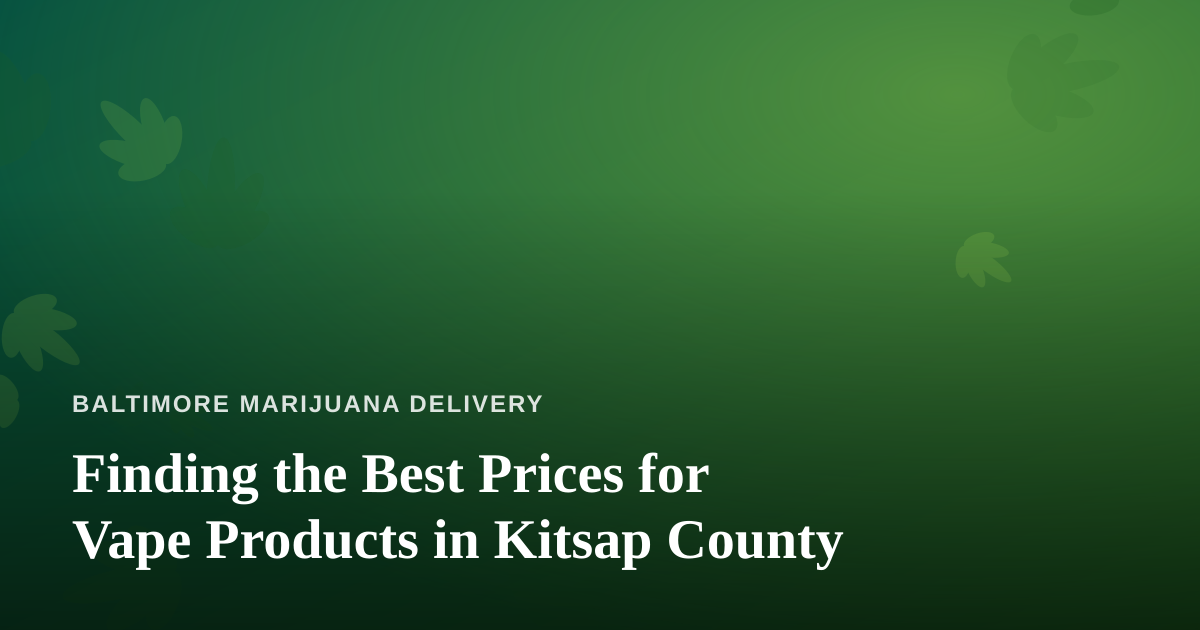 Finding the Best Prices for Vape Products in Kitsap County