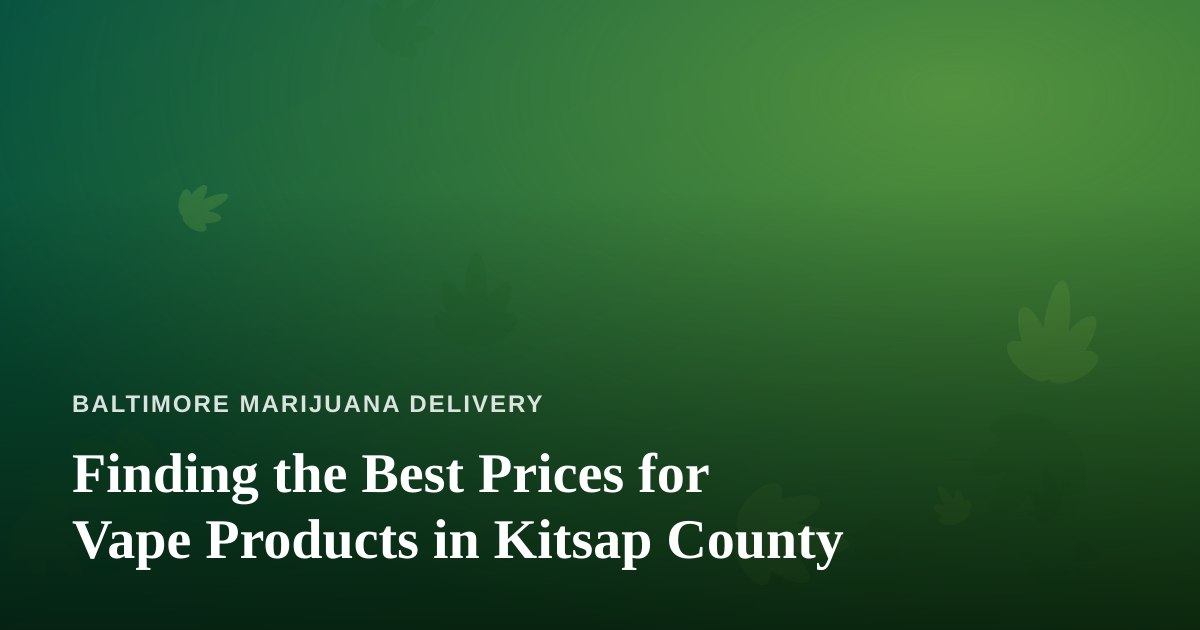 Finding the Best Prices for Vape Products in Kitsap County