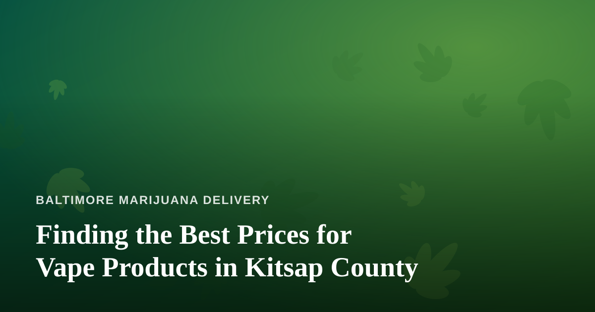 Finding the Best Prices for Vape Products in Kitsap County