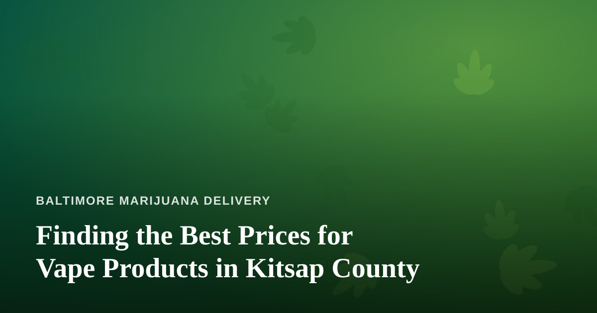 Finding the Best Prices for Vape Products in Kitsap County