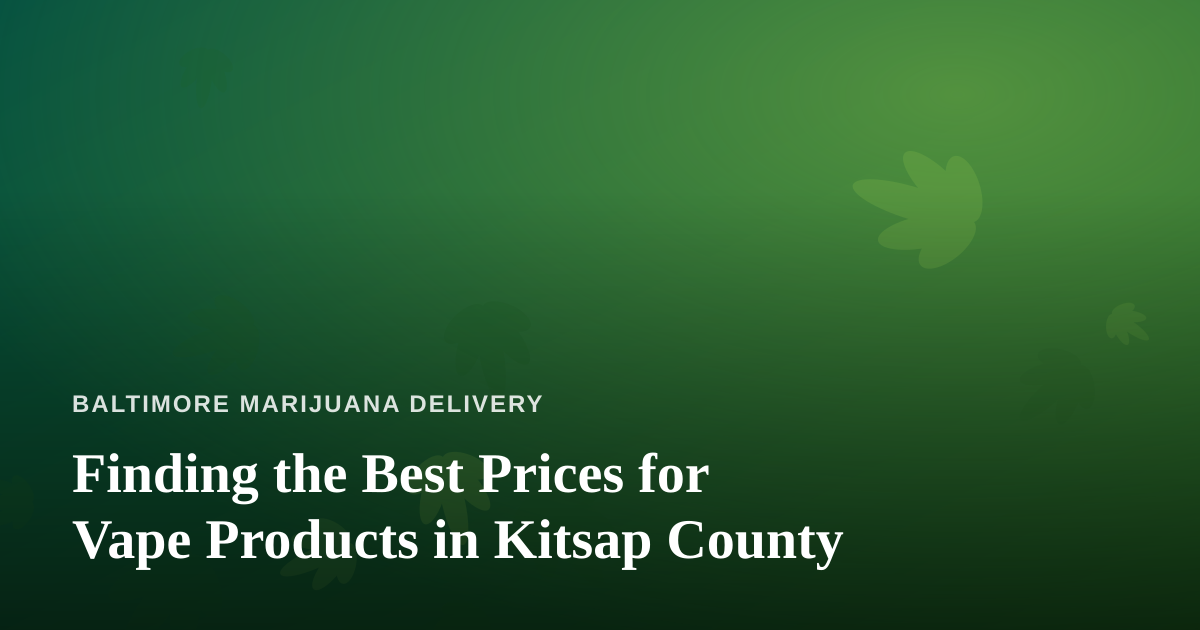 Finding the Best Prices for Vape Products in Kitsap County