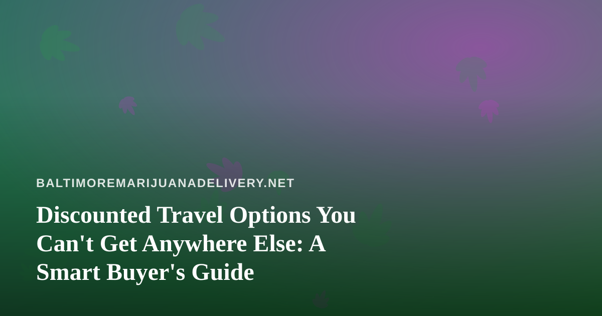 Discounted Travel Options You Can’t Get Anywhere Else: A Smart Buyer’s Guide