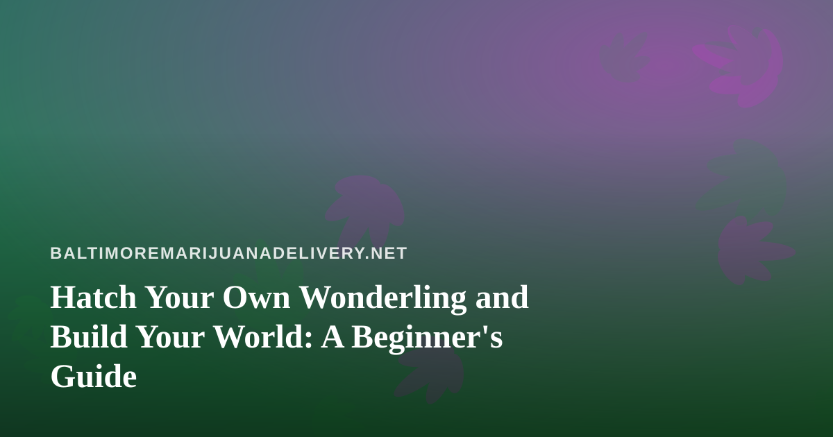 Hatch Your Own Wonderling and Build Your World: A Beginner’s Guide